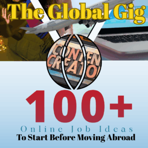 The Global Gig: 100+ Online Job Ideas To Start Before Relocating Abroad